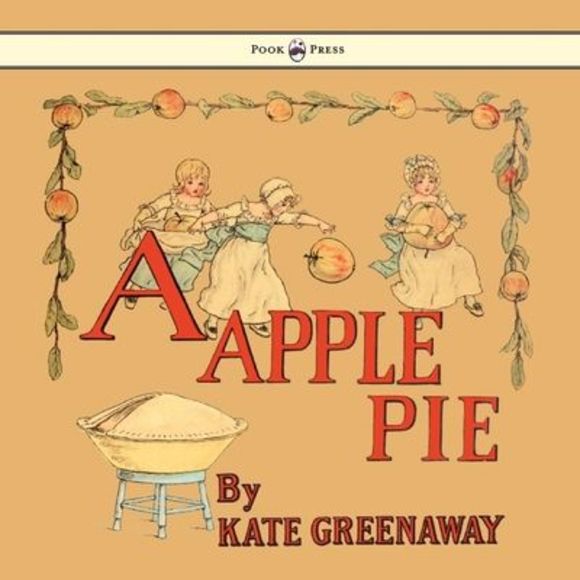A Apple Pie - Illustrated by Kate Greenaway -- Kate Greenaway - Picture 1 of 1